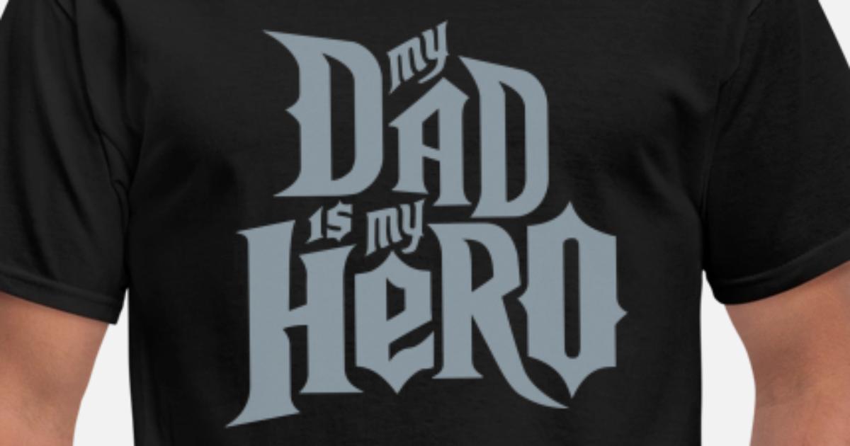 my dad my hero t shirt